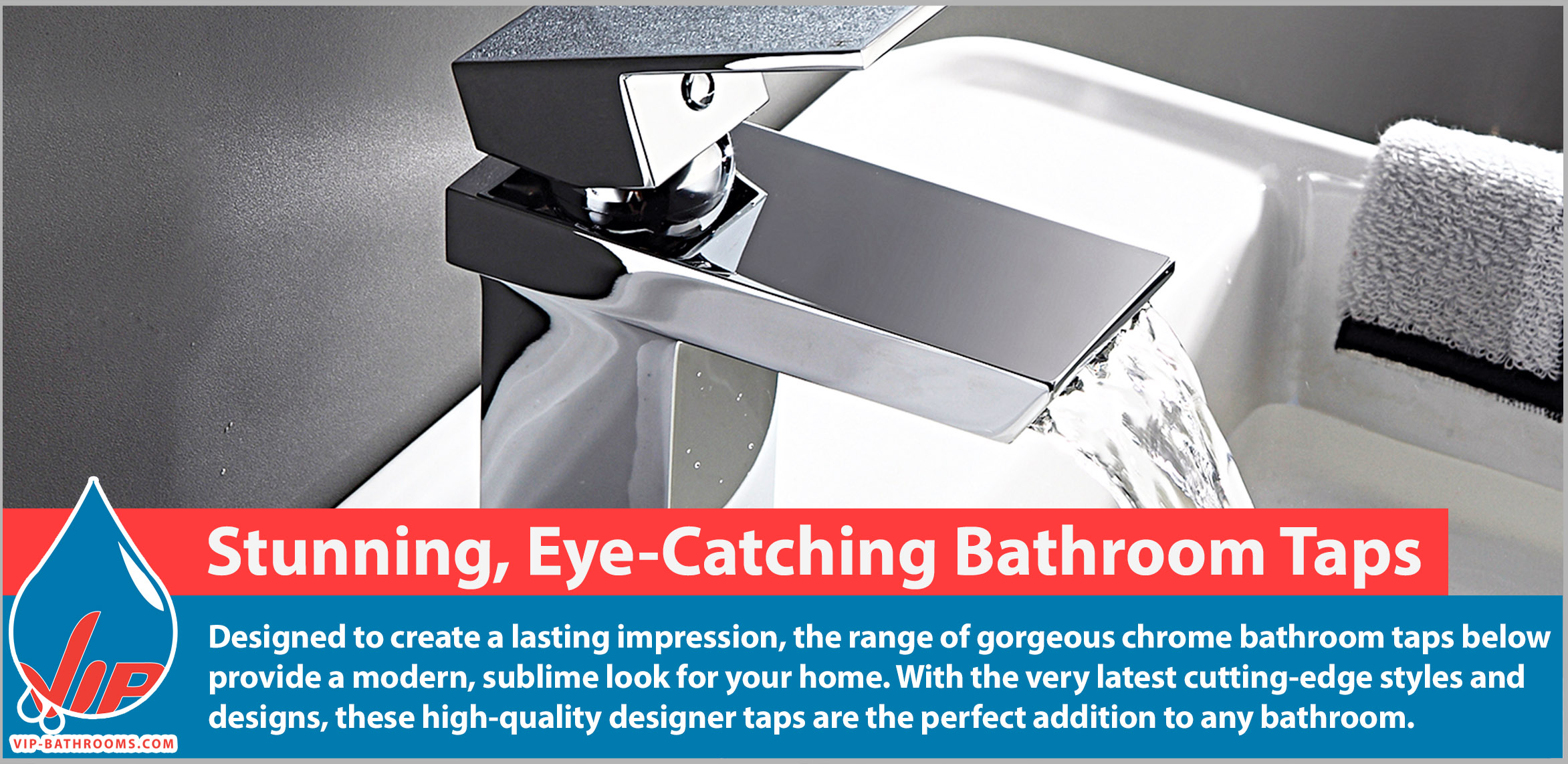 These beautiful chrome designer bathroom taps from VIP Bathrooms are designed to create a lasting impression, the range of gorgeous chrome bathroom taps below provide a modern, sublime look for your home. With the very latest cutting-edge styles and designs, these high-quality designer taps are the perfect addition to any bathroom.