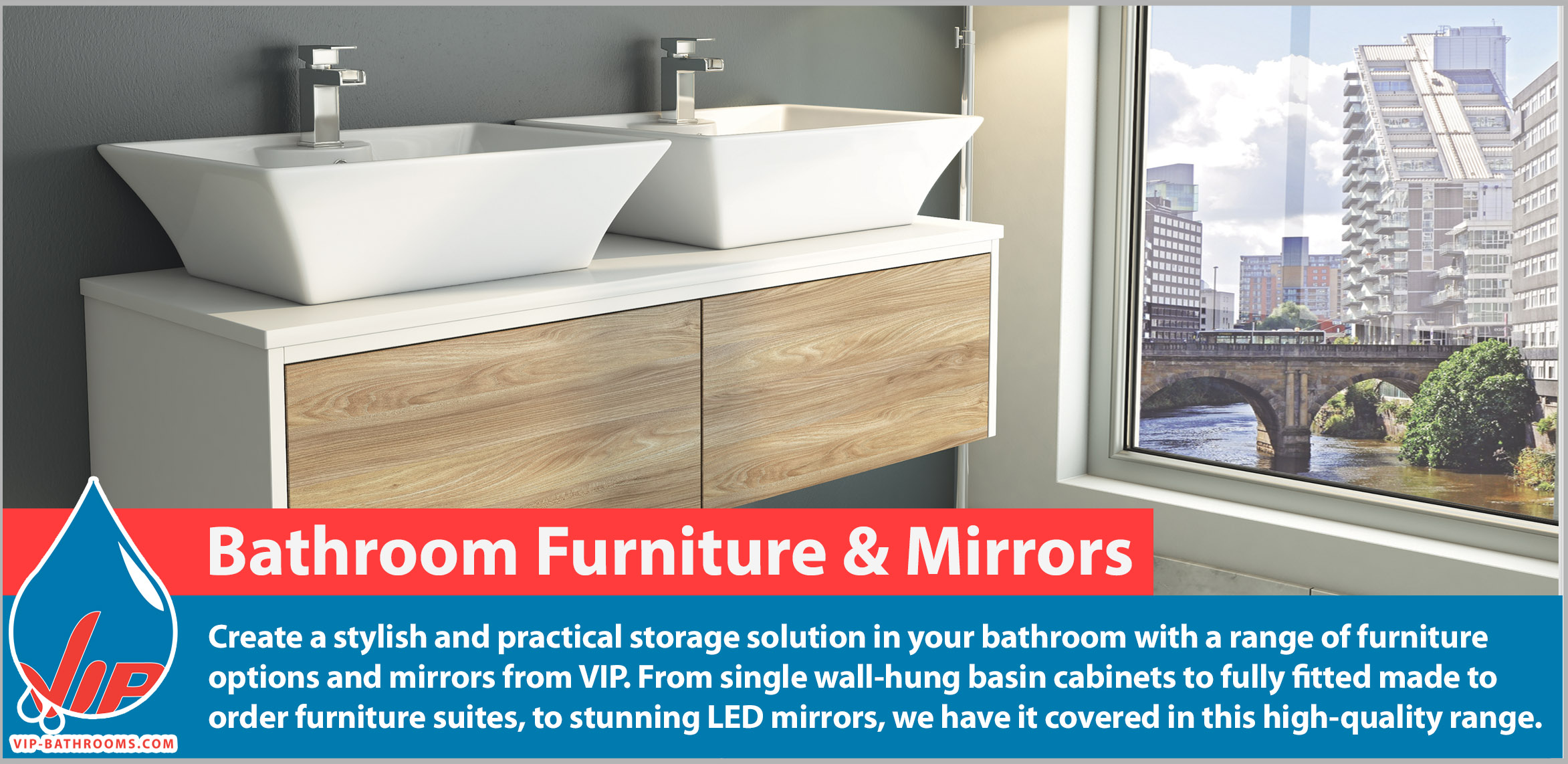 Create a stylish and practical storage solution in your bathroom with a range of furniture options and mirrors from VIP. From single wall-hung basin cabinets to fully fitted made to order furniture suites, to stunning LED mirrors, we have it covered in this high-quality range. The VIP Bathrooms range of deluxe Bathroom Furniture and Mirrors add eye-catching style and sparkle to your home.